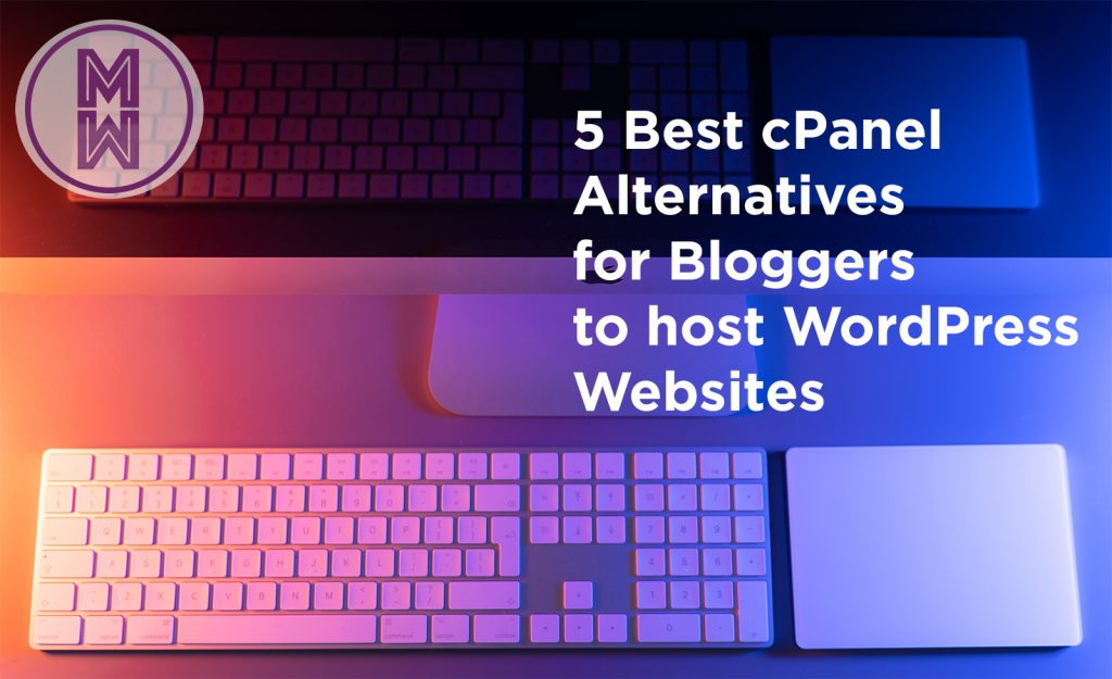 5 Best cPanel Alternatives for Bloggers to host WordPress Websites